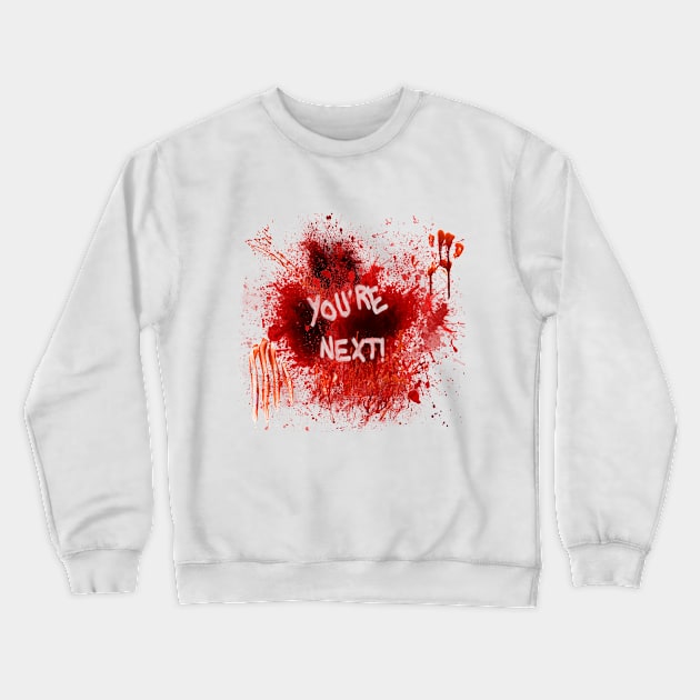 You're Next ! Crewneck Sweatshirt by excessivewear